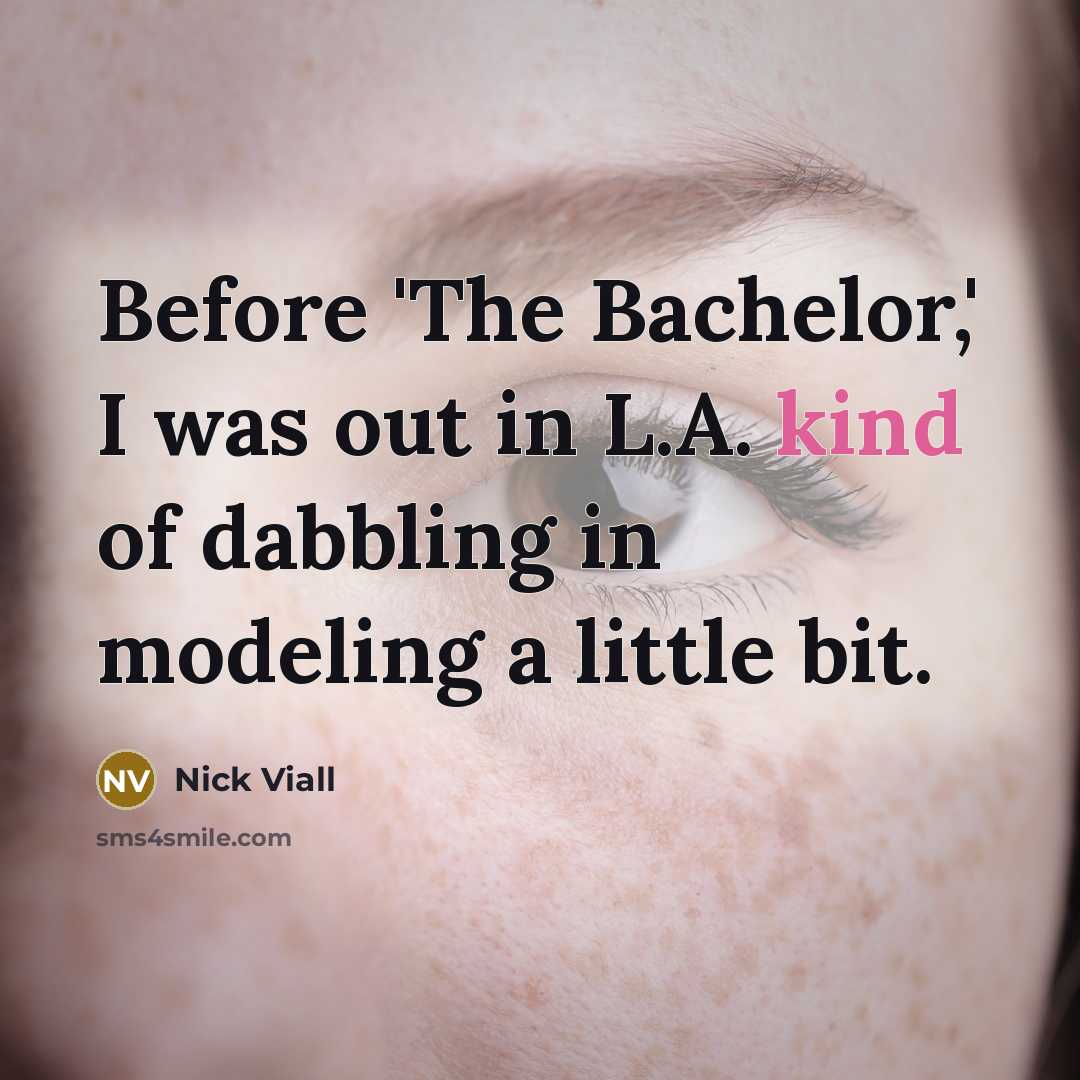 “Before 'The Bachelor,' I was out in L.A. kind of…” quote by Nick Viall