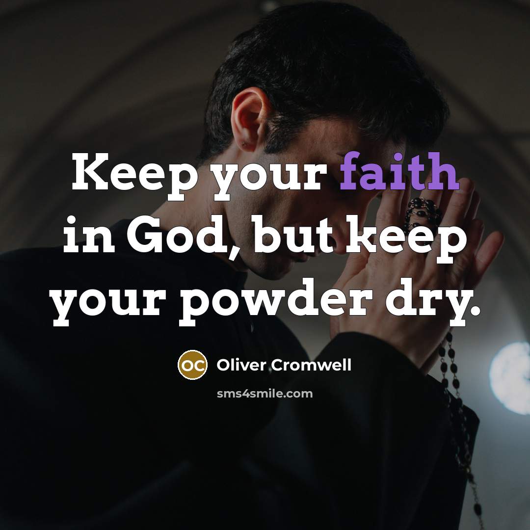 “Keep your faith in God, but keep your powder dry.…” quote by Oliver Cromwell