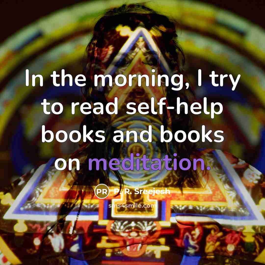 “In the morning, I try to read self-help books and…” quote by P. R. Sreejesh
