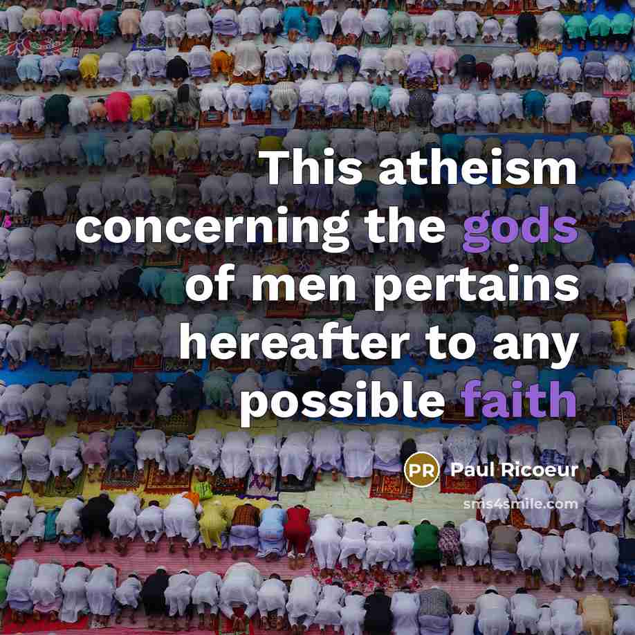 “This atheism concerning the gods of men pertains hereafter to…” quote by Paul Ricoeur