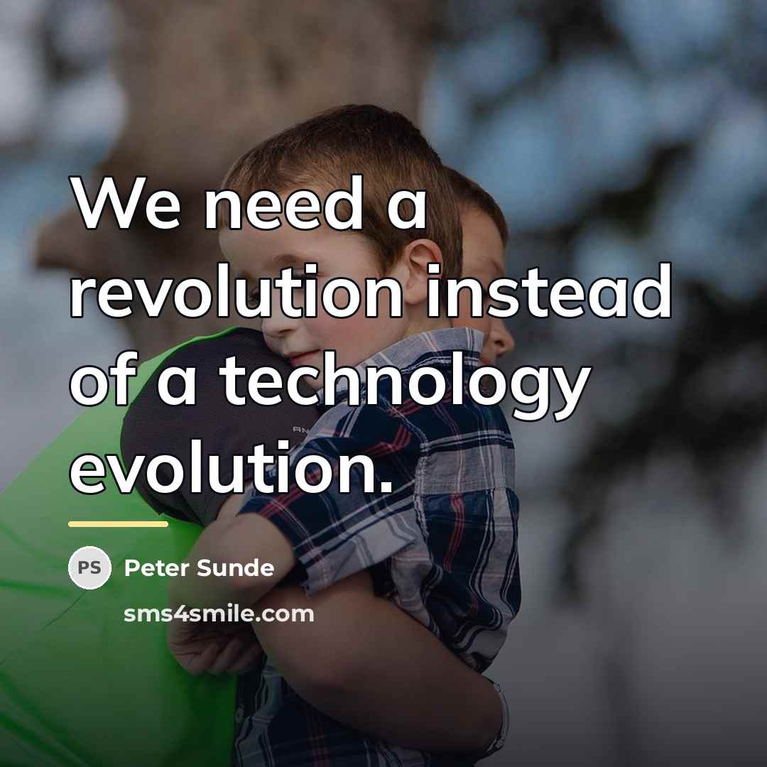 “We need a revolution instead of a technology evolution.…” quote by Peter Sunde