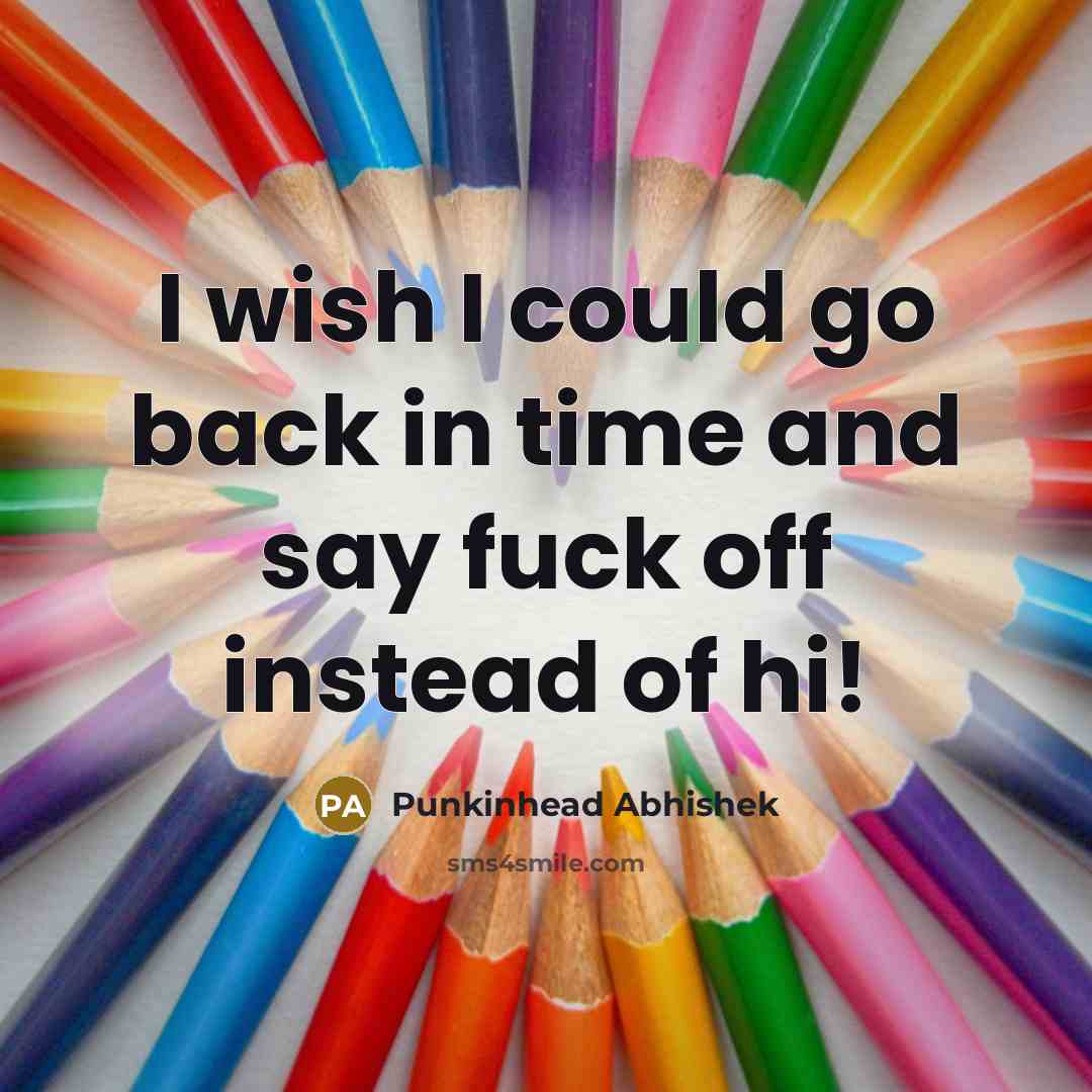 “I wish I could go back in time and say…” quote by Punkinhead Abhishek