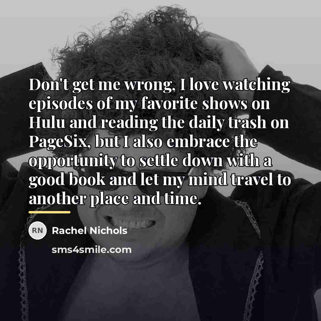 “Don't get me wrong, I love watching episodes of my…” quote by Rachel Nichols