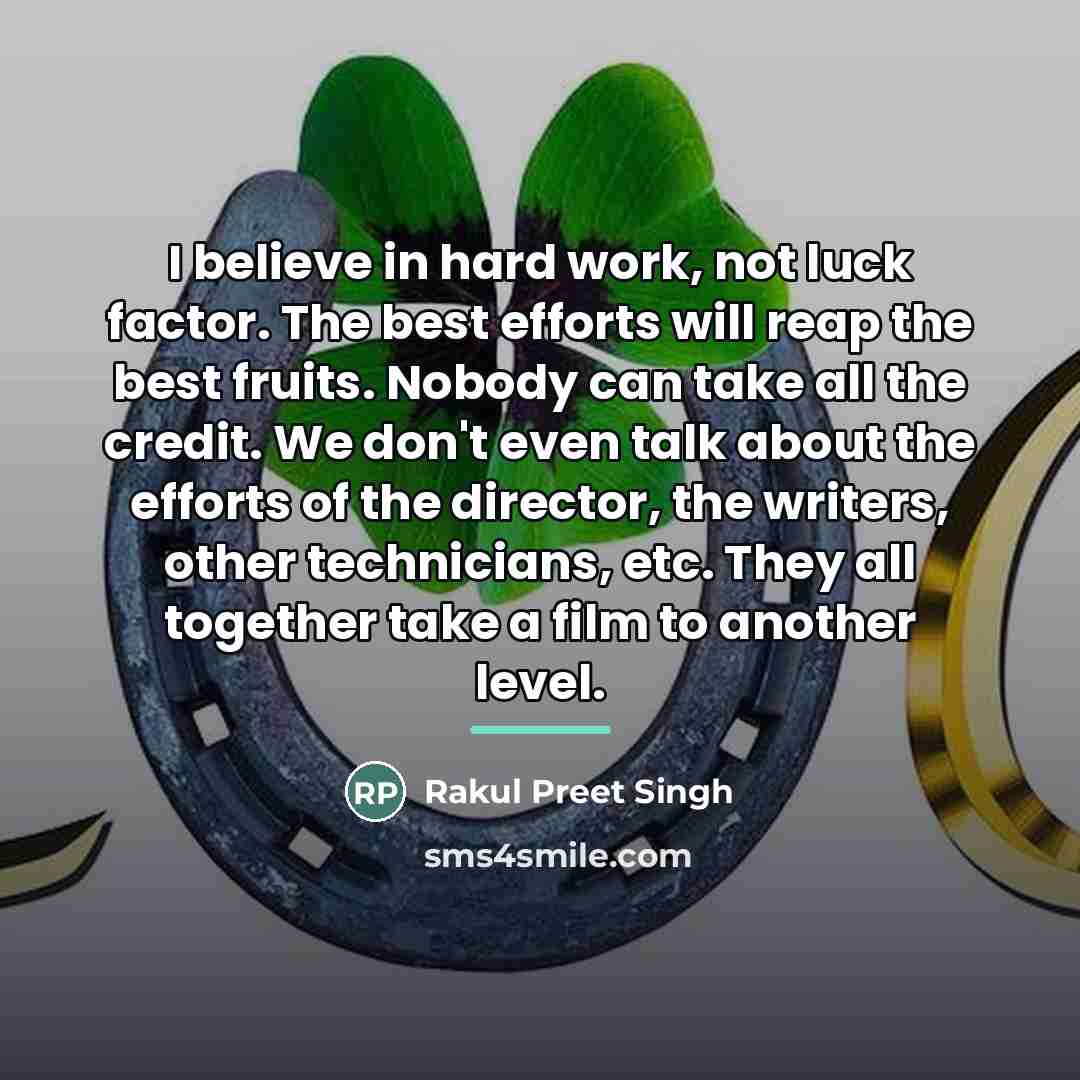 “I believe in hard work, not luck factor. The best…” quote by Rakul Preet Singh