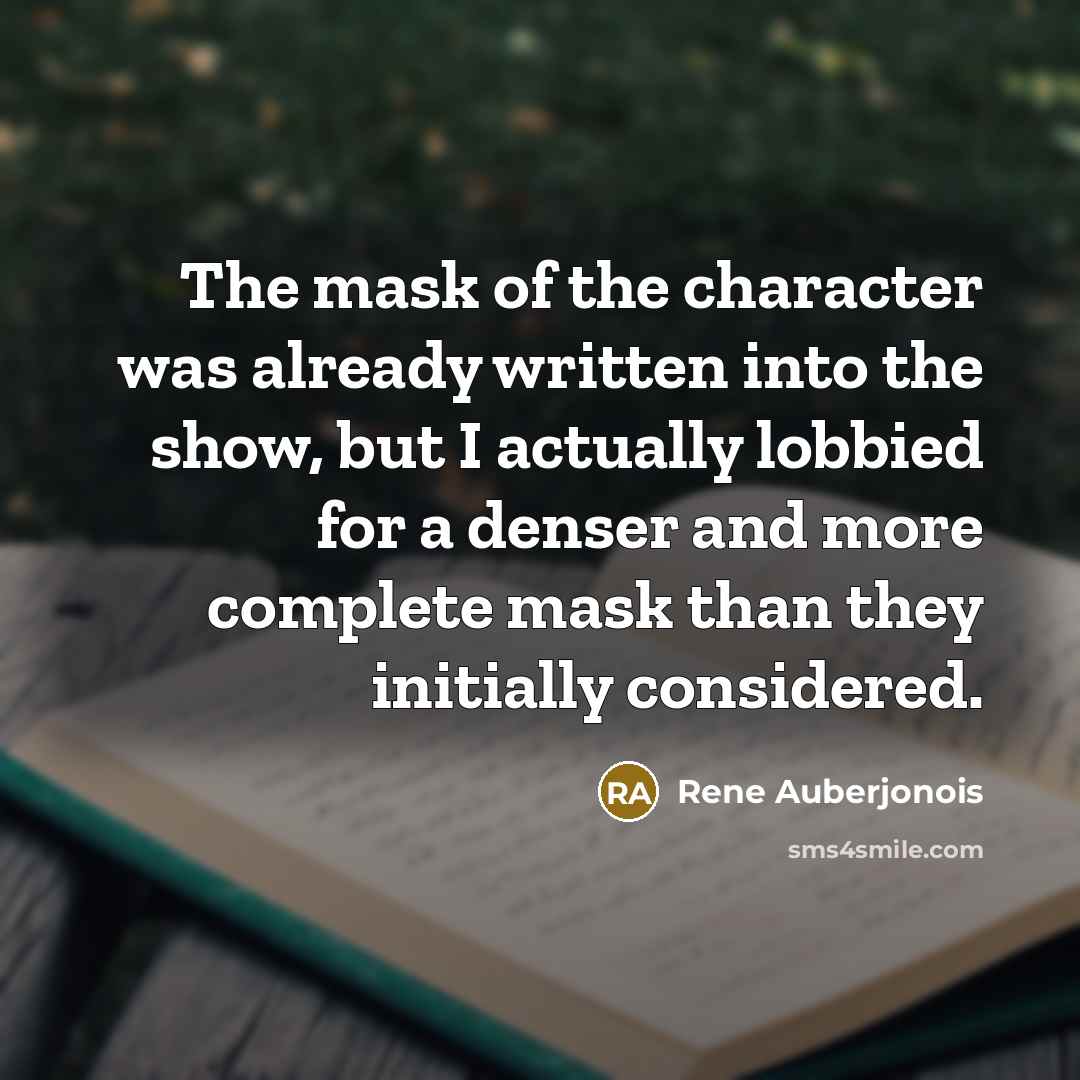 “The mask of the character was already written into the…” quote by Rene Auberjonois