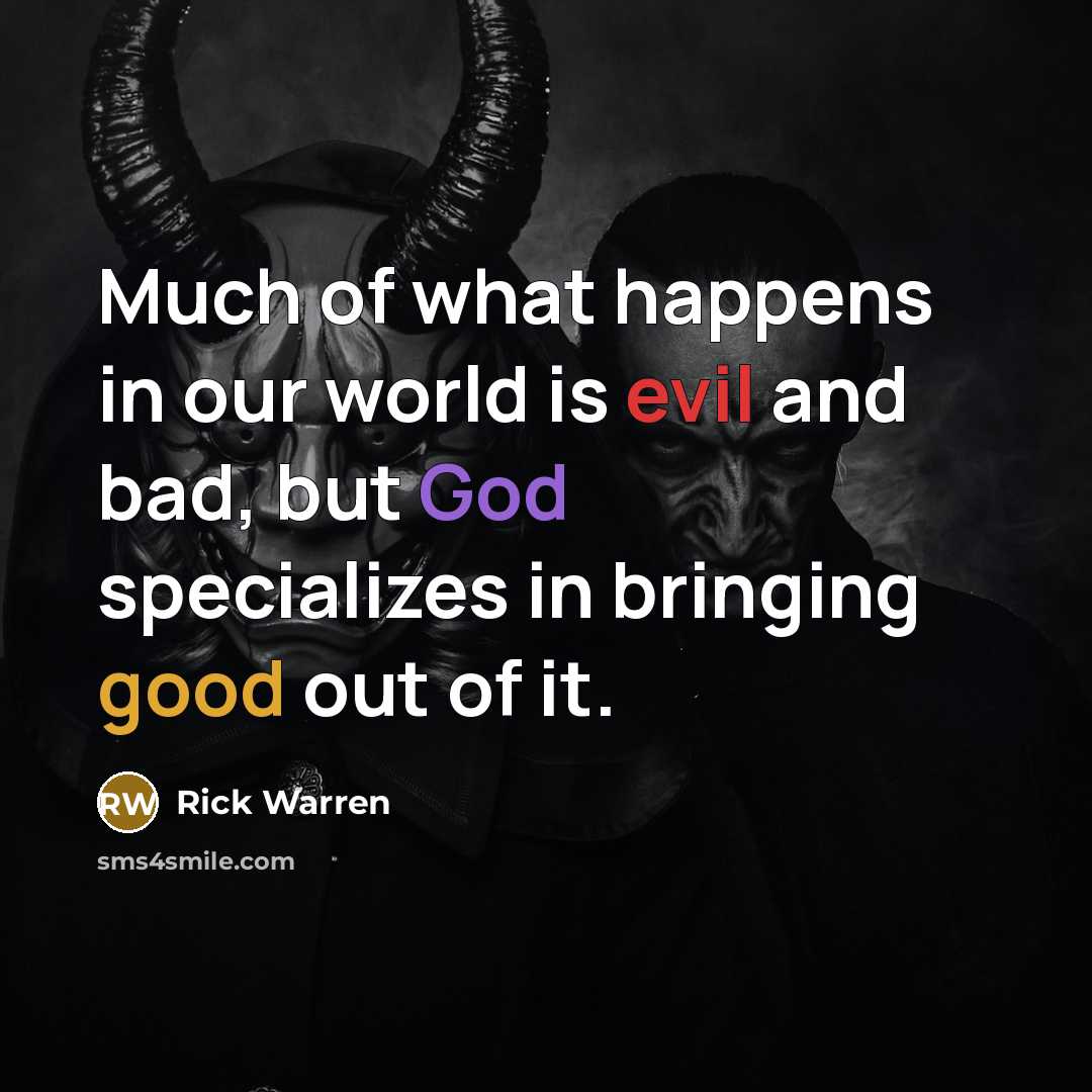 “Much of what happens in our world is evil and…” quote by Rick Warren