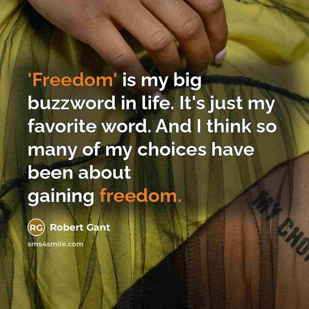 “'Freedom' is my big buzzword in life. It's just my…” quote by Robert Gant