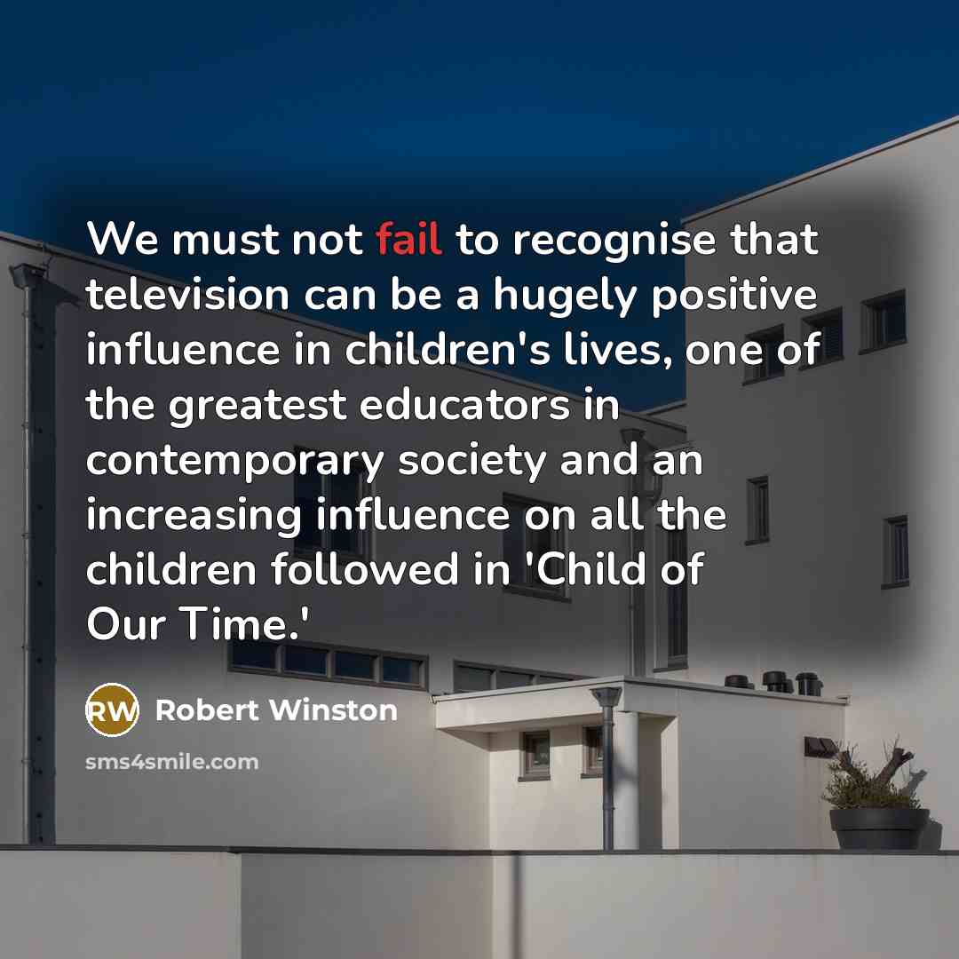 “We must not fail to recognise that television can be…” quote by Robert Winston