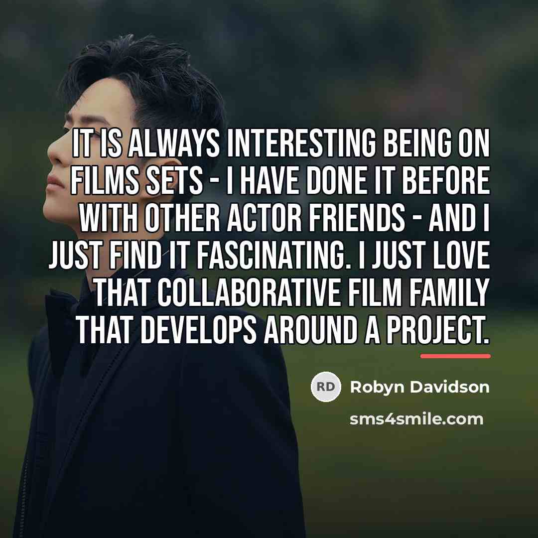 “It is always interesting being on films sets - I…” quote by Robyn Davidson