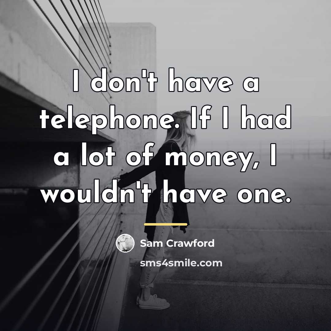 “I don't have a telephone. If I had a lot…” quote by Sam Crawford