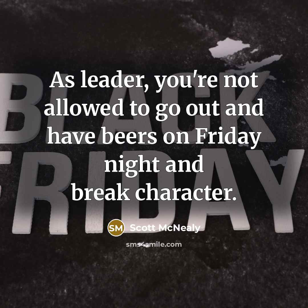 “As leader, you're not allowed to go out and have…” quote by Scott McNealy