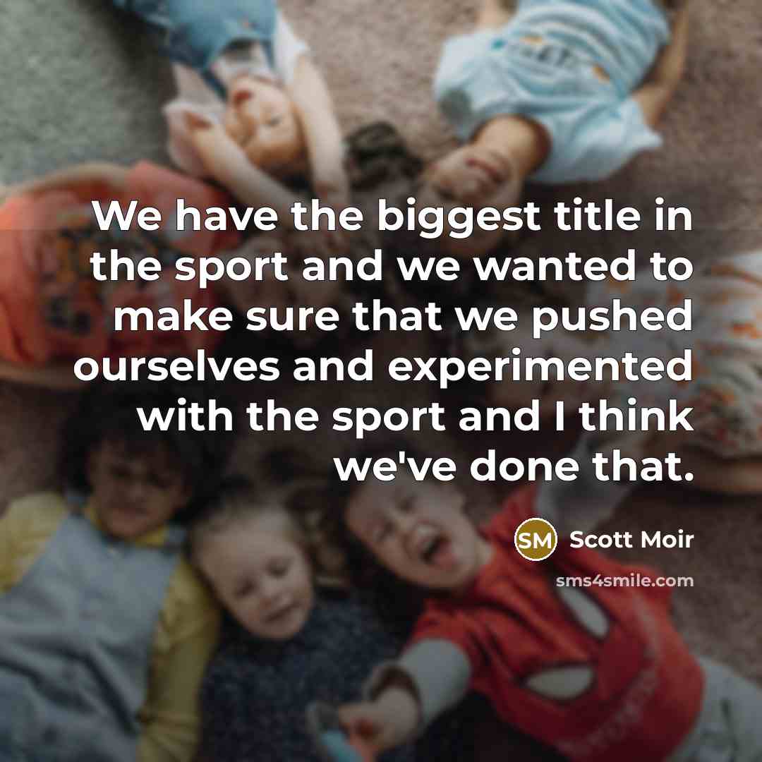 “We have the biggest title in the sport and we…” quote by Scott Moir
