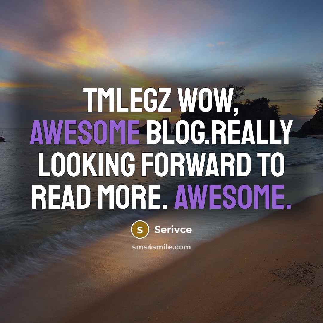 “TMlegz wow, awesome blog.Really looking forward to read more. Awesome.” quote by Serivce