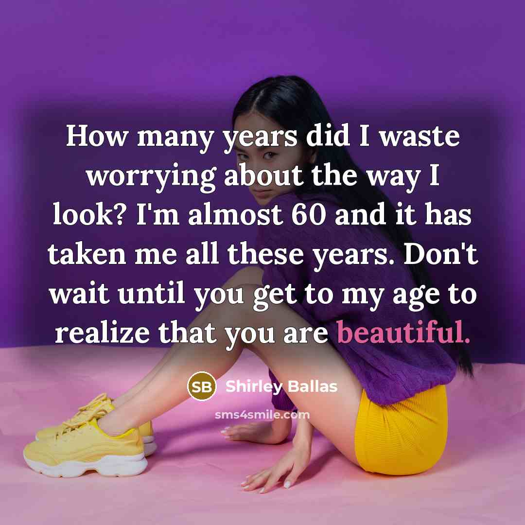 “How many years did I waste worrying about the way…” quote by Shirley Ballas