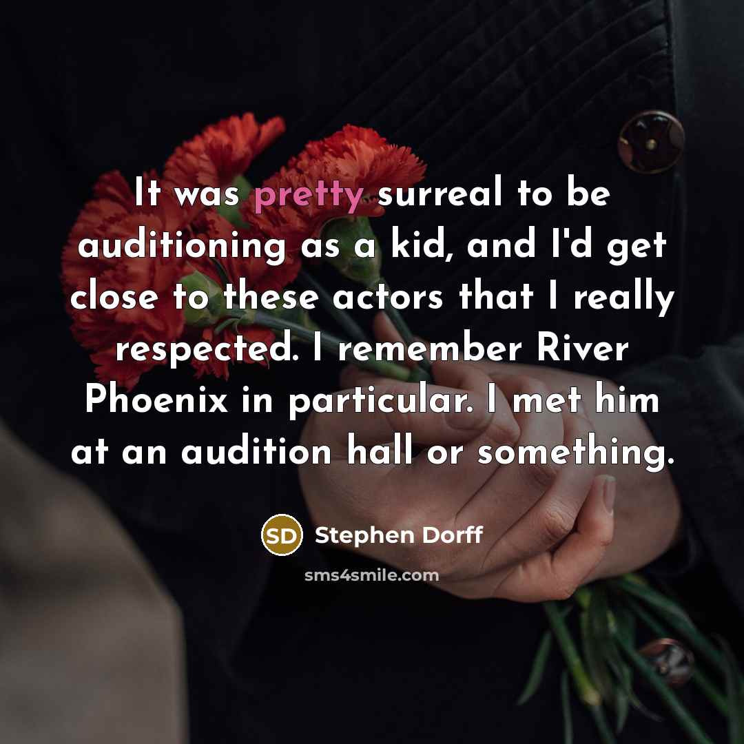 “It was pretty surreal to be auditioning as a kid,…” quote by Stephen Dorff
