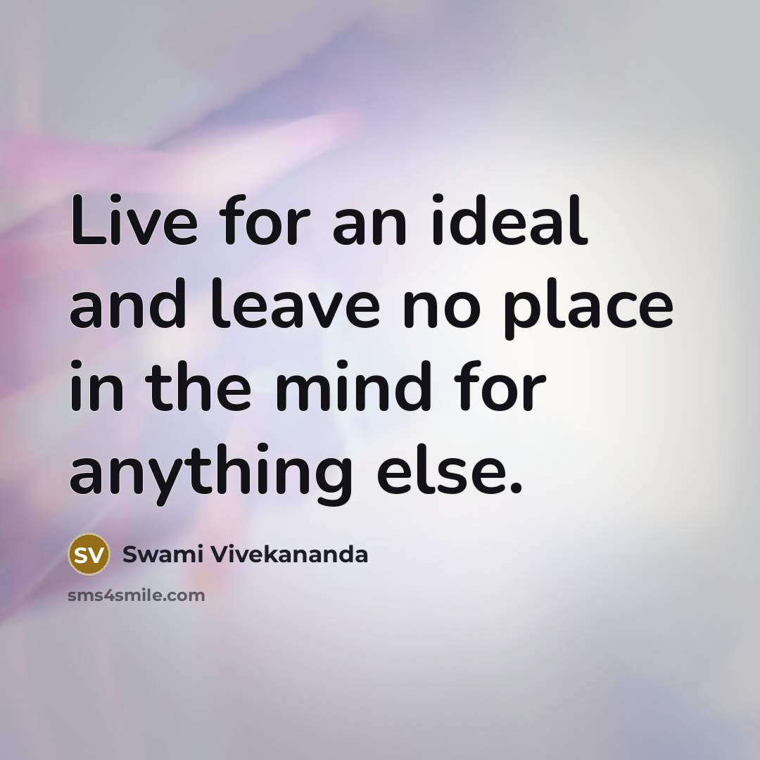 “Live for an ideal and leave no place in the…” quote by Swami Vivekananda