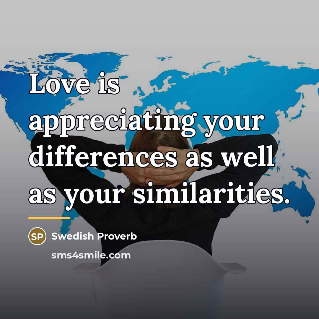 “Love is appreciating your differences as well as your similarities.…” quote by Swedish Proverb