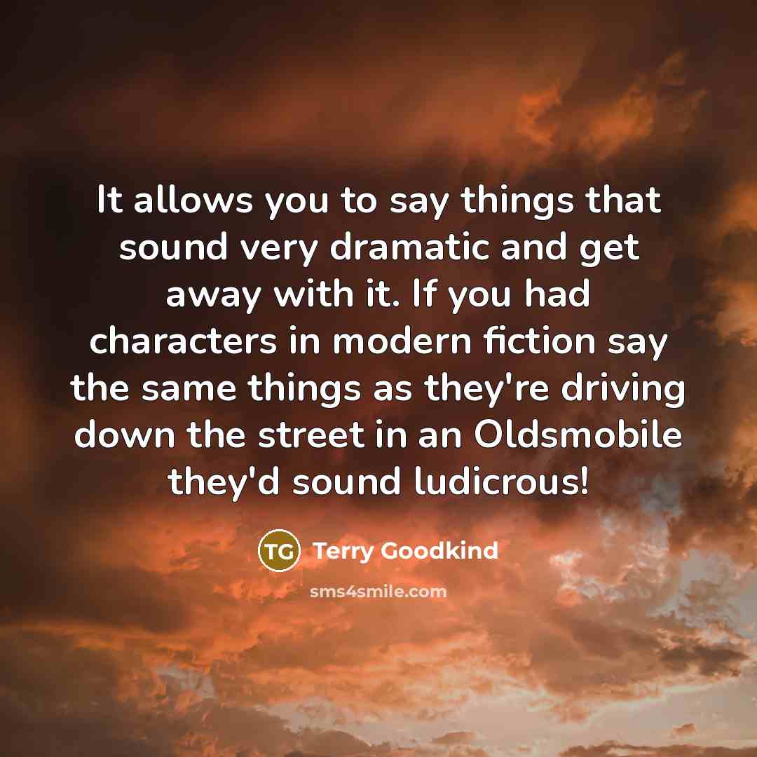 “It allows you to say things that sound very dramatic…” quote by Terry Goodkind