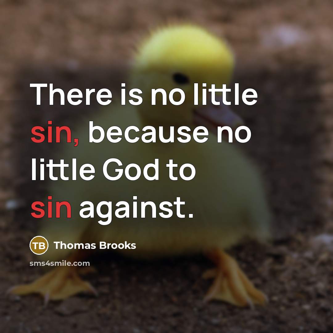 “There is no little sin, because no little God to…” quote by Thomas Brooks