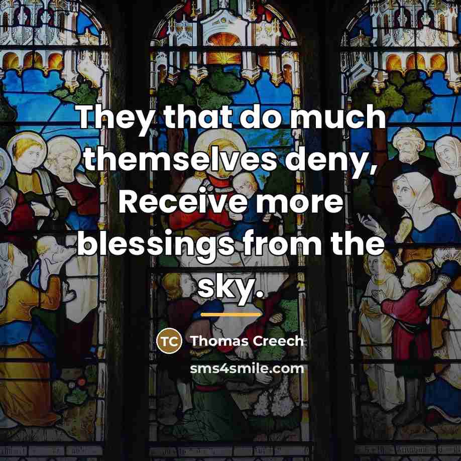 “They that do much themselves deny, Receive more blessings from…” quote by Thomas Creech