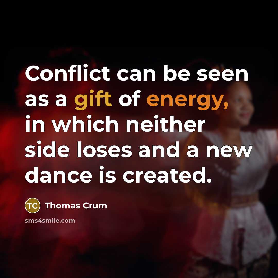 “Conflict can be seen as a gift of energy, in…” quote by Thomas Crum