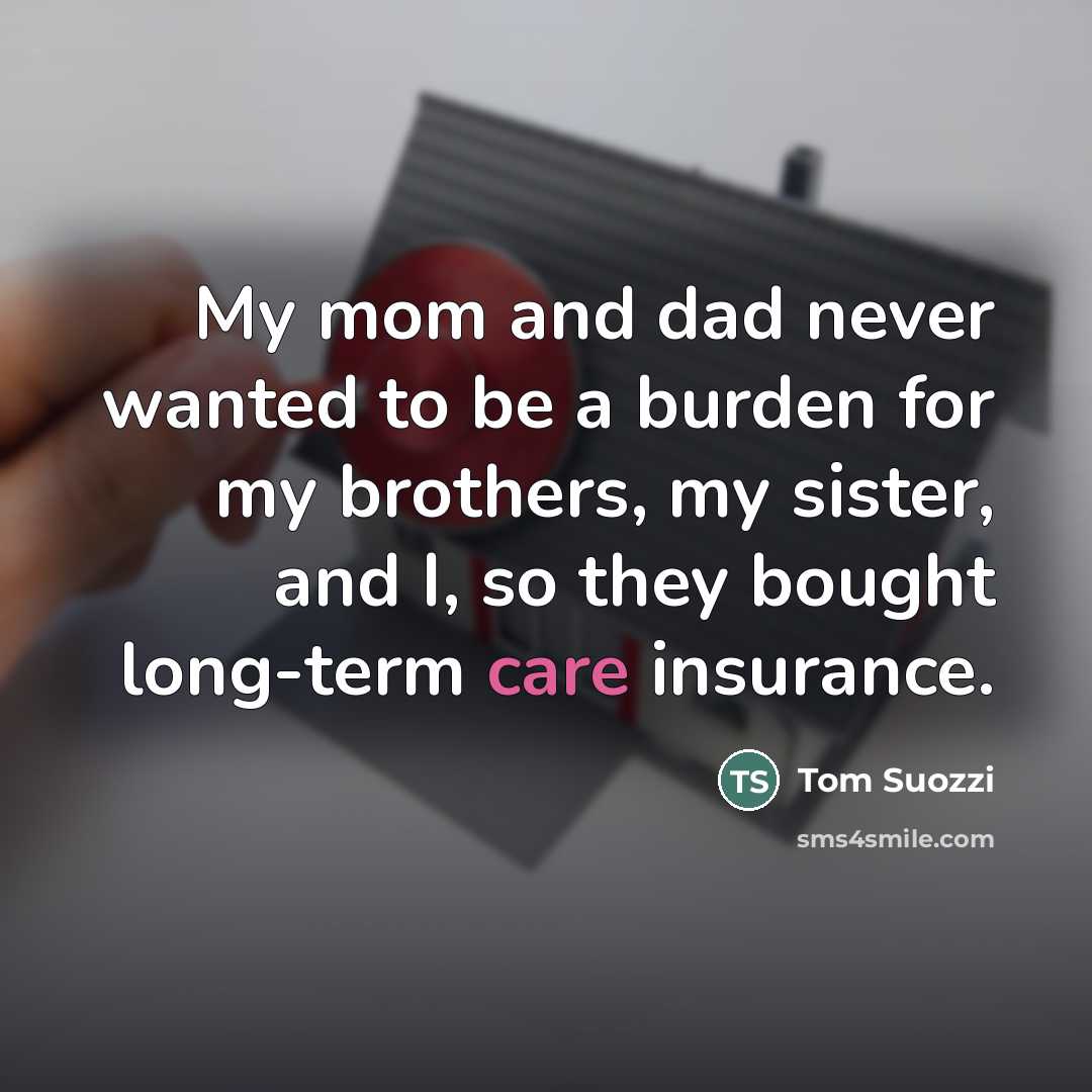 “My mom and dad never wanted to be a burden…” quote by Tom Suozzi