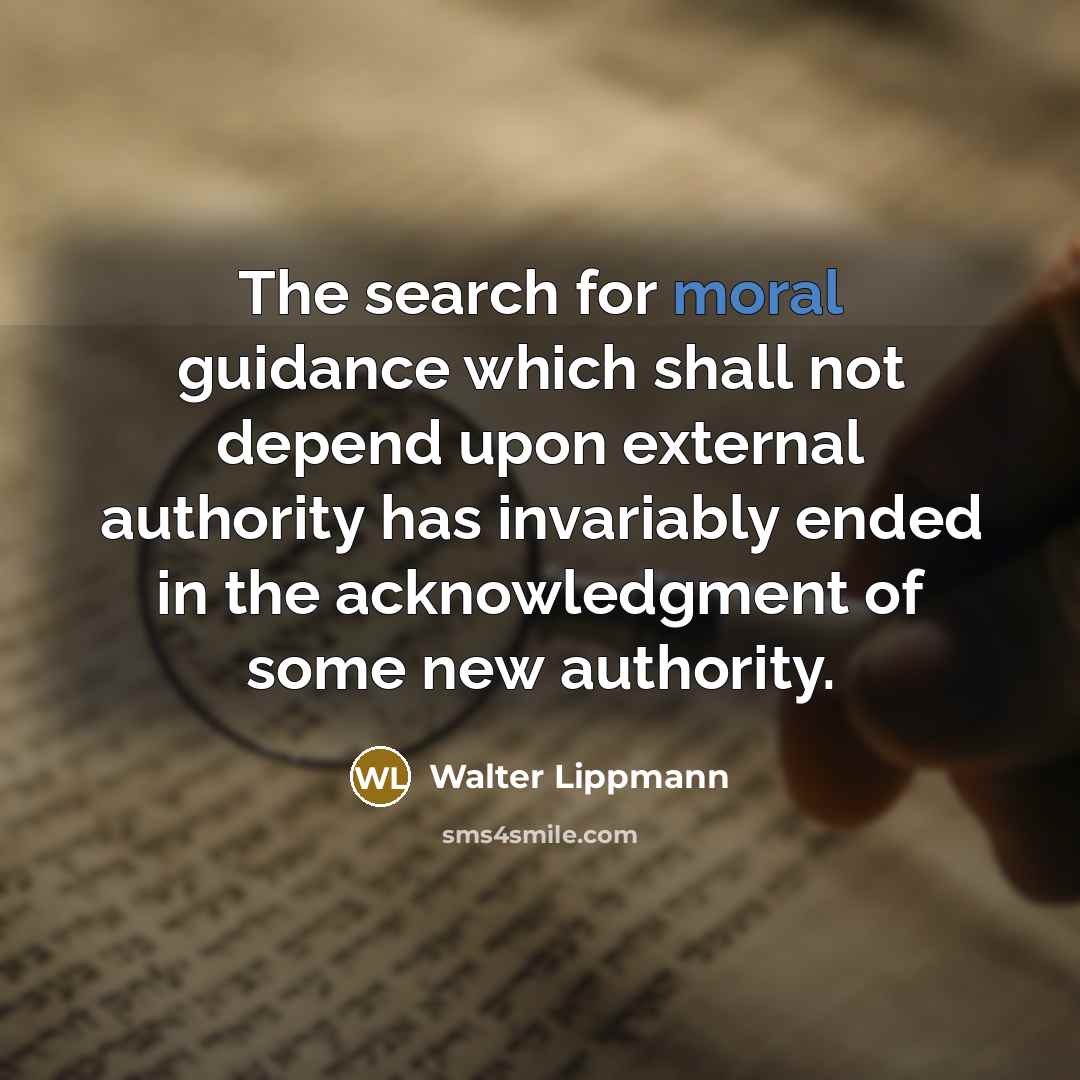 “The search for moral guidance which shall not depend upon…” quote by Walter Lippmann