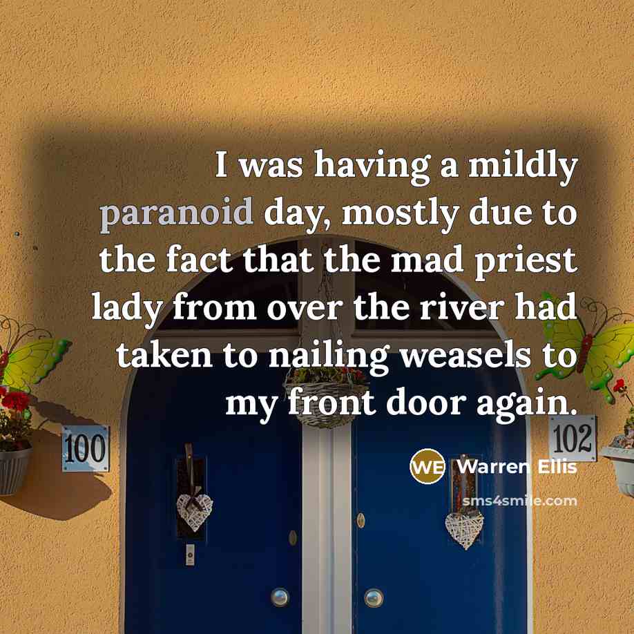 “I was having a mildly paranoid day, mostly due to…” quote by Warren Ellis