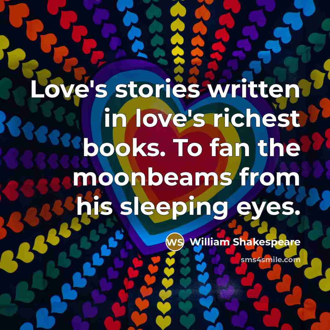 “Love's stories written in love's richest books. To fan the…” quote by William Shakespeare