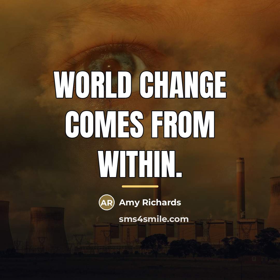 “World change comes from within.…” quote by Amy Richards