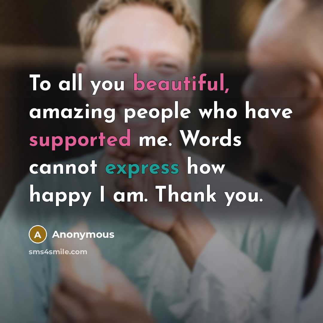 “To all you beautiful, amazing people who have supported me.…” quote by Anonymous
