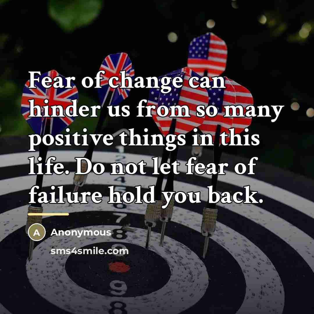 “Fear of change can hinder us from so many positive…” quote by Anonymous