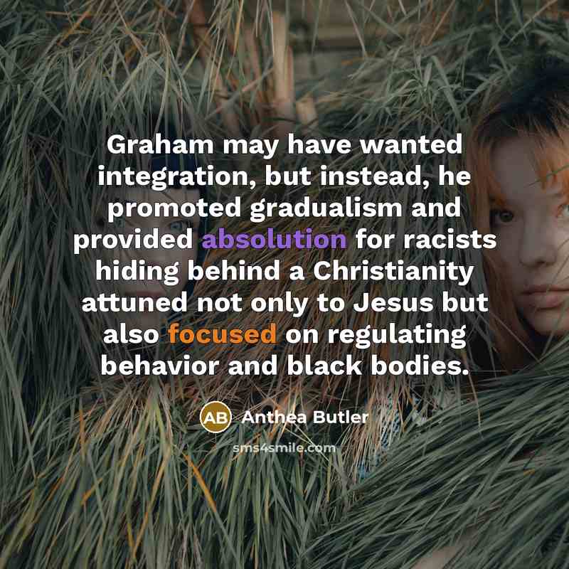 “Graham may have wanted integration, but instead, he promoted gradualism…” quote by Anthea Butler