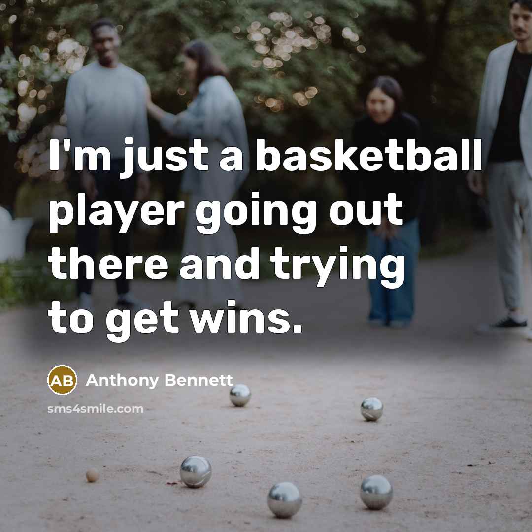 “I'm just a basketball player going out there and trying…” quote by Anthony Bennett