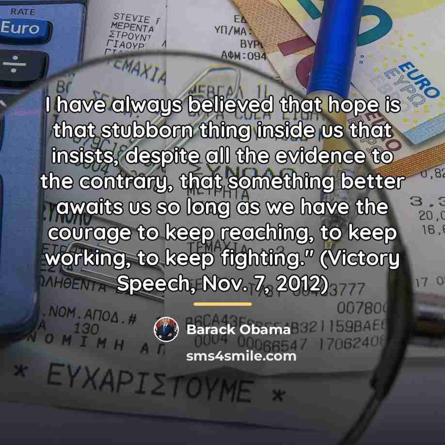 “I have always believed that hope is that stubborn thing…” quote by Barack Obama