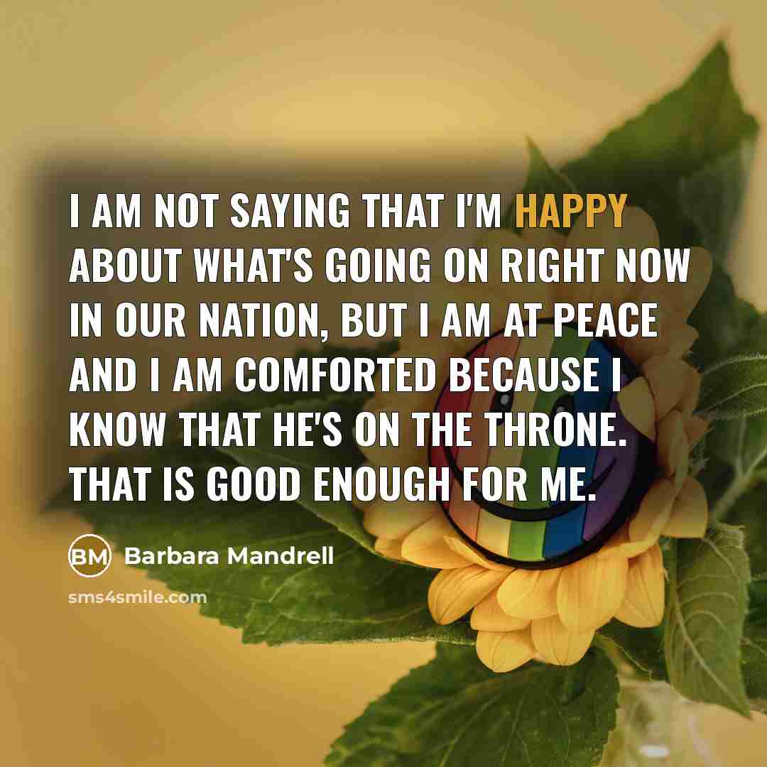 “I am not saying that I'm happy about what's going…” quote by Barbara Mandrell
