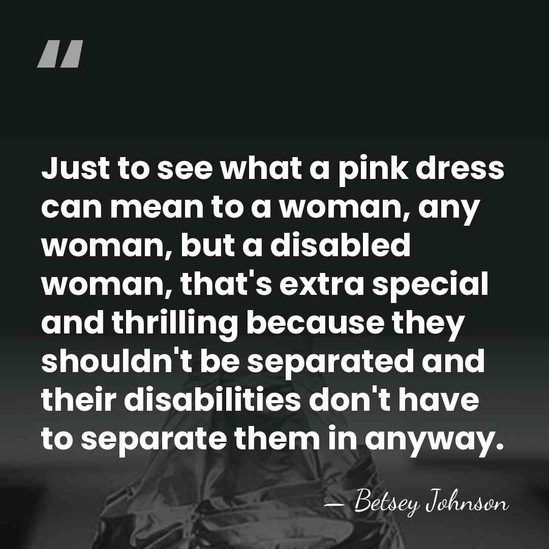 Just to see what a pink dress can mean to a woman,&hellip; - Betsey Johnson
