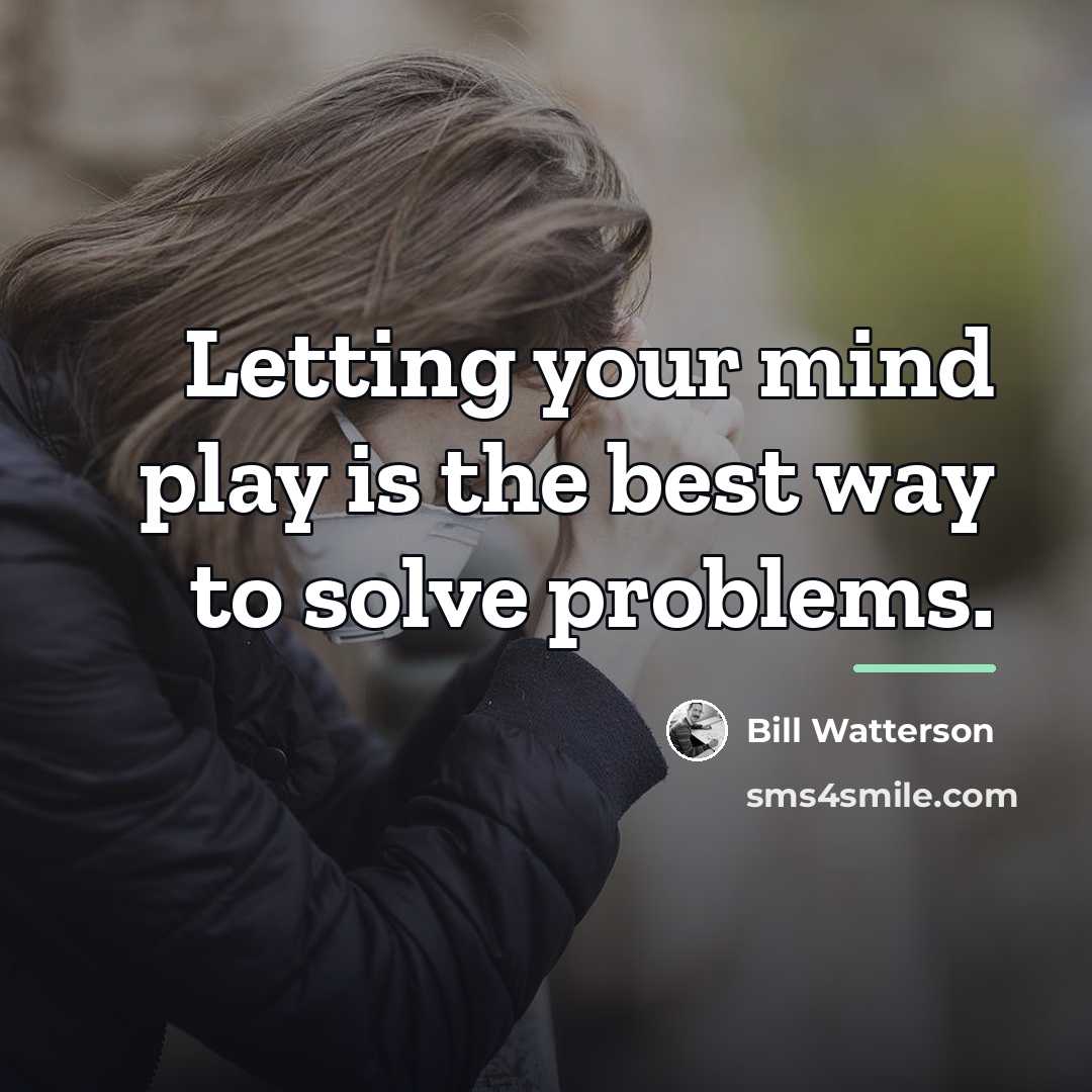 “Letting your mind play is the best way to solve…” quote by Bill Watterson
