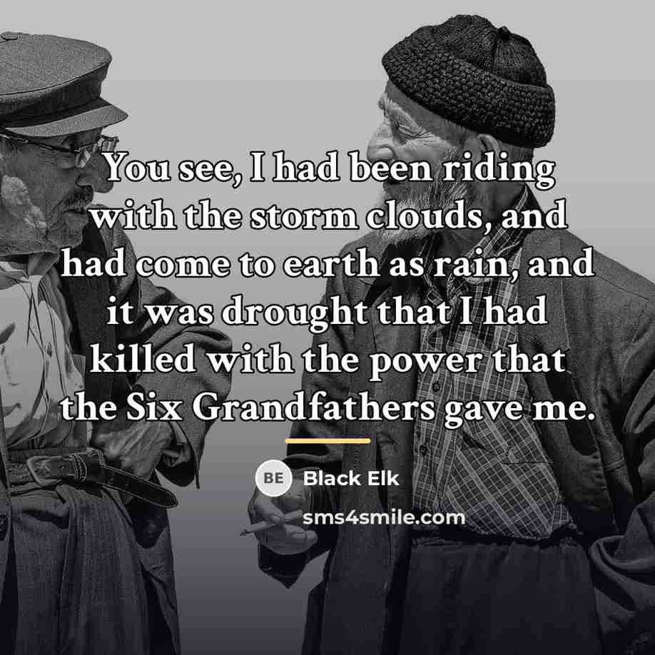 “You see, I had been riding with the storm clouds,…” quote by Black Elk