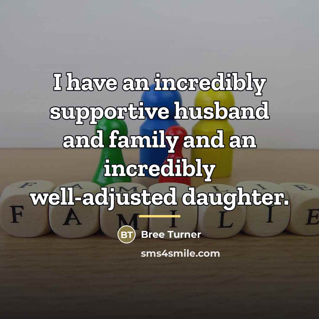 “I have an incredibly supportive husband and family and an…” quote by Bree Turner