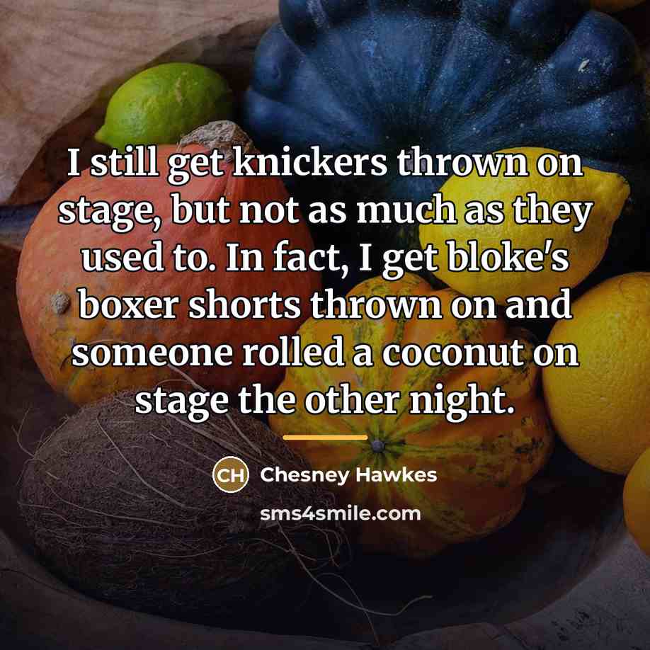 “I still get knickers thrown on stage, but not as…” quote by Chesney Hawkes