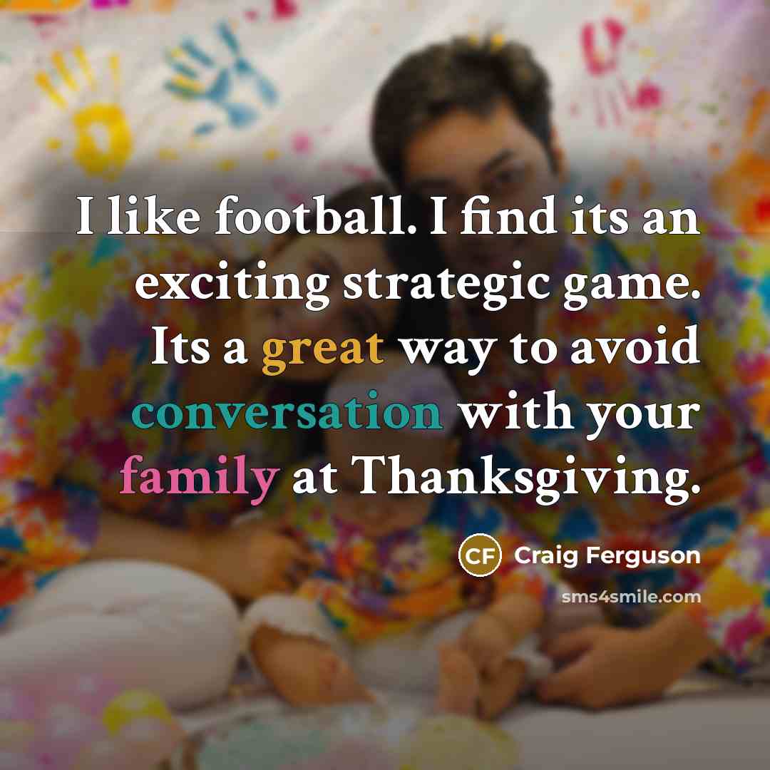 “I like football. I find its an exciting strategic game.…” quote by Craig Ferguson