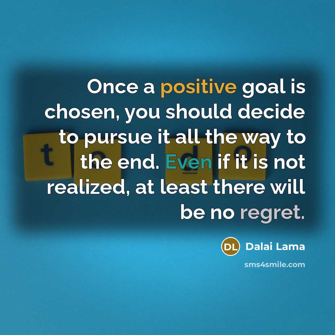 “Once a positive goal is chosen, you should decide to…” quote by Dalai Lama