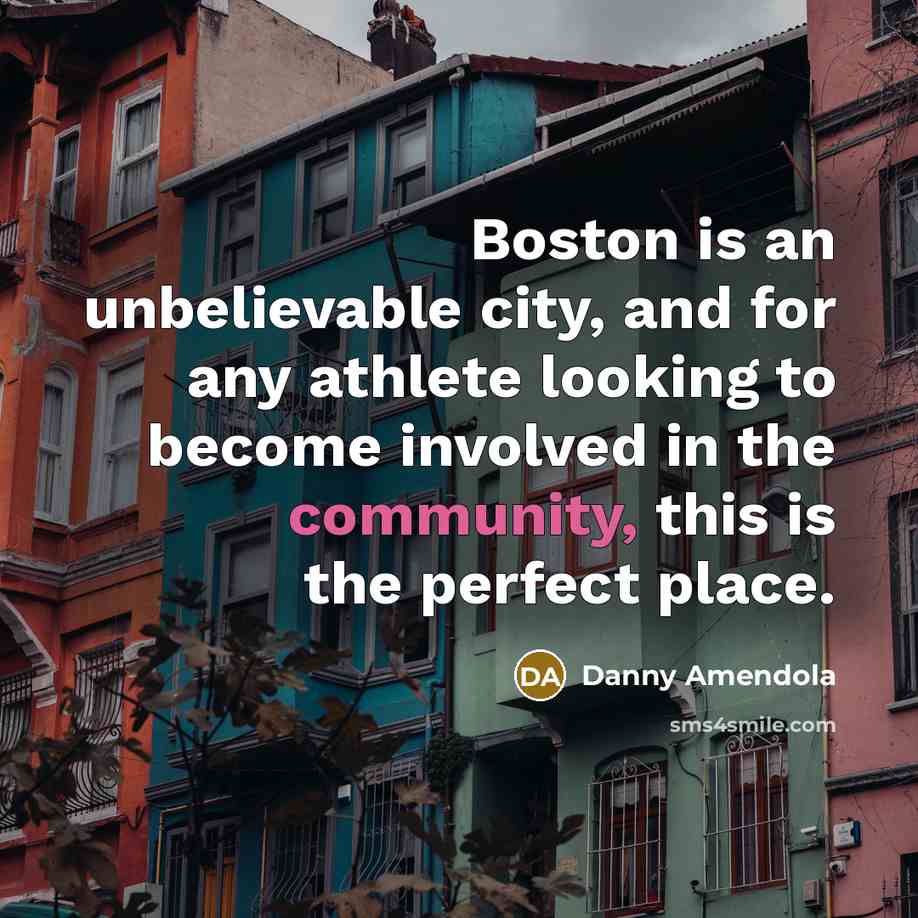 “Boston is an unbelievable city, and for any athlete looking…” quote by Danny Amendola