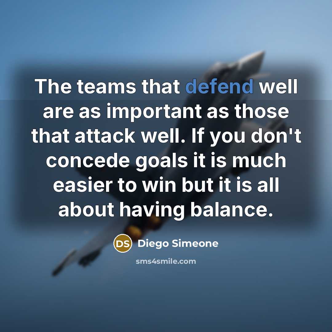 “The teams that defend well are as important as those…” quote by Diego Simeone