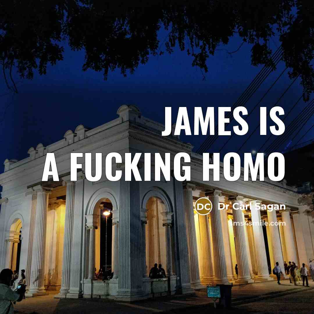 “James is a fucking homo…” quote by Dr Carl Sagan