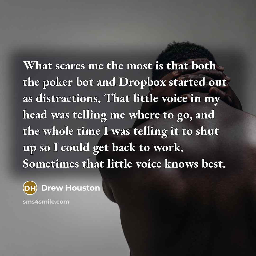 “What scares me the most is that both the poker…” quote by Drew Houston