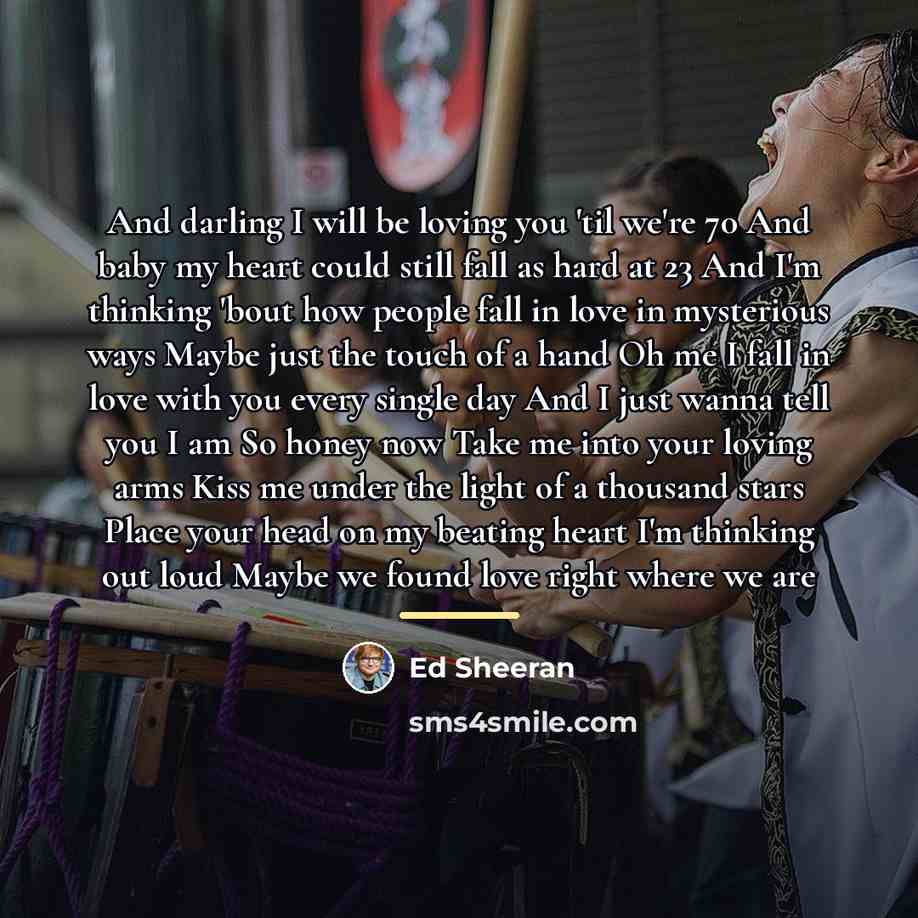 “And darling I will be loving you 'til we're 70…” quote by Ed Sheeran