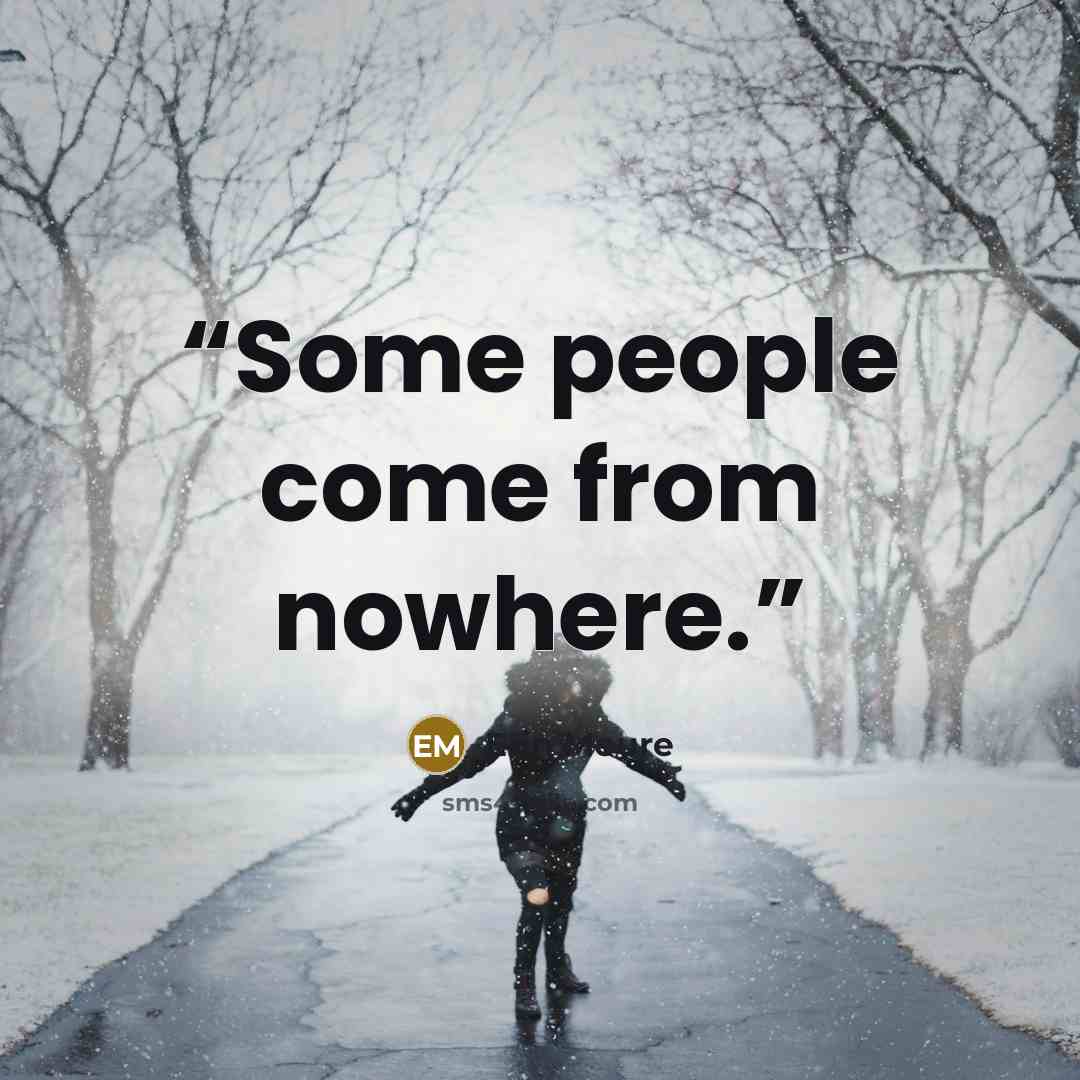 “Some people come from nowhere.” quote by Erin Moure