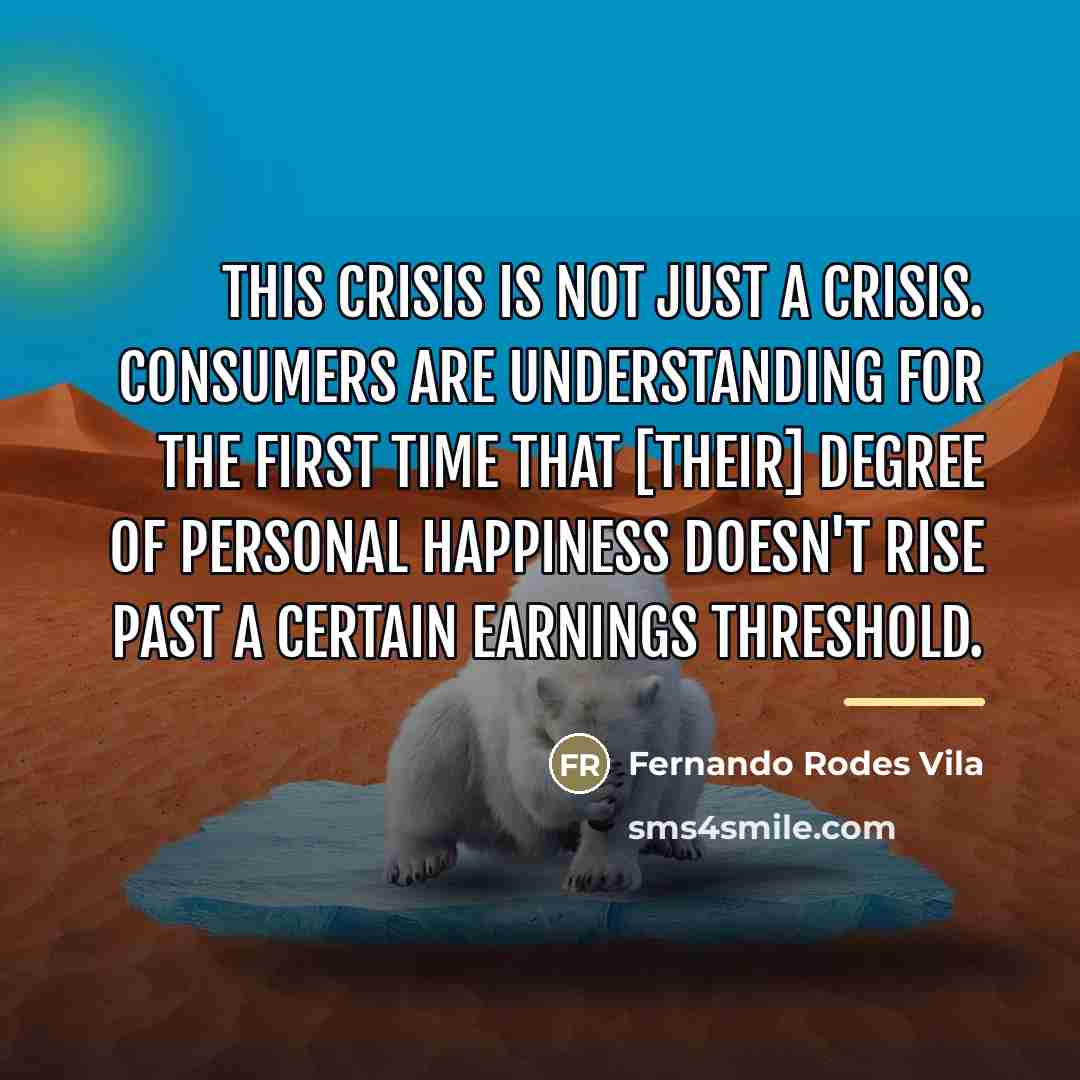 “This crisis is not just a crisis. Consumers are understanding…” quote by Fernando Rodes Vila